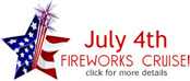 July 4th Fireworks Cruise! - Click here for more details